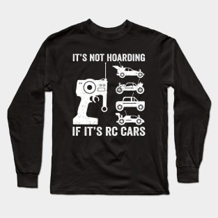 It's Not Hoarding If It's RC Cars - RC Car Racing Long Sleeve T-Shirt